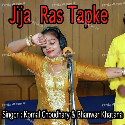 Jija Ras Tapke - Komal Chaudhary