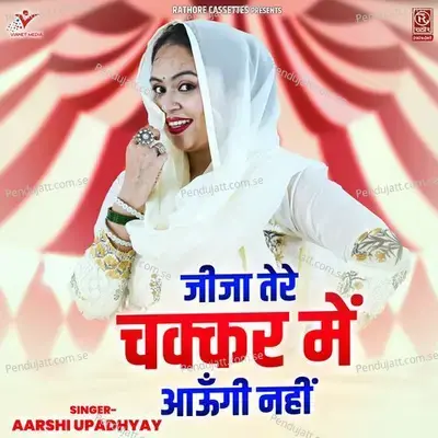 Jija Tere Chakkar Mein Aaungi Nahi - Aarshi Upadhyay album cover 