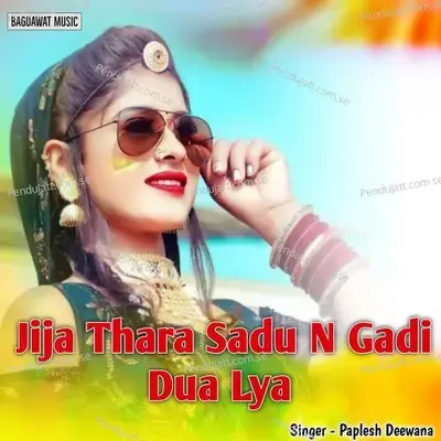Jija Thara Sadu N Gadi Dua Lya - Paplesh deewana