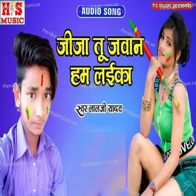 Jija Tu Jawan Hum Laika - Laljee Yadav album cover 