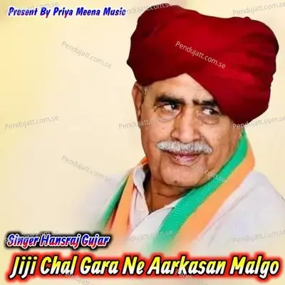 Jiji Chal Gara Ne Aarkasan Malgo - Hansraj Gujar album cover 