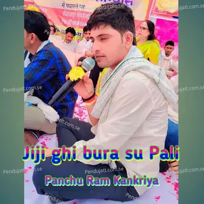 Jiji Ghi Bura Su Pali - Panchu Ram Kankriya album cover 