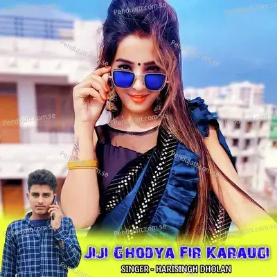 Jiji Ghodya Fir Karaugi - Harisingh dholan
