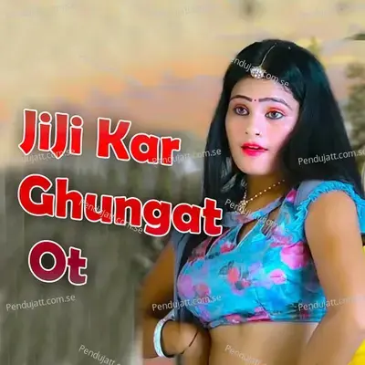 Jiji Kar Ghungat Ot - Manish Mastana
