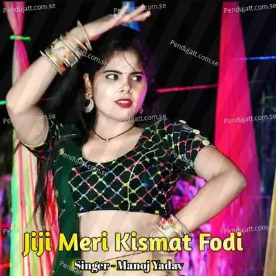 Jiji Meri Kismat Fodi - Manoj Yadav album cover 