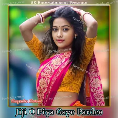 Jiji O Piya Gaye Pardes - Bhupendra Khatana album cover 