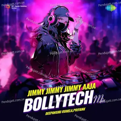 Jimmy Jimmy Jimmy Aaja - Bollytech Mix - Deepanshu Ruhela album cover 