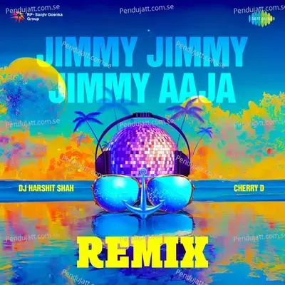 Jimmy Jimmy Jimmy Aaja Remix - DJ Harshit Shah album cover 