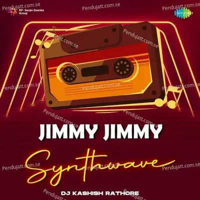 Jimmy Jimmy - Synthwave - DJ Kashish Rathore album cover 