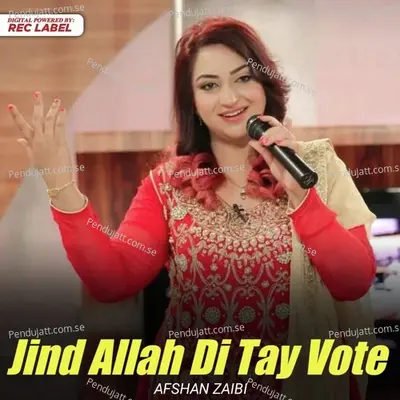 Jind Allah Di Tay Vote - Afshan Zaibe album cover 