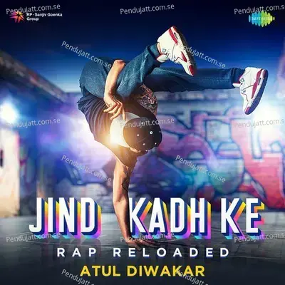 Jind Kadh Ke - Rap Reloaded - Atul Diwakar album cover 