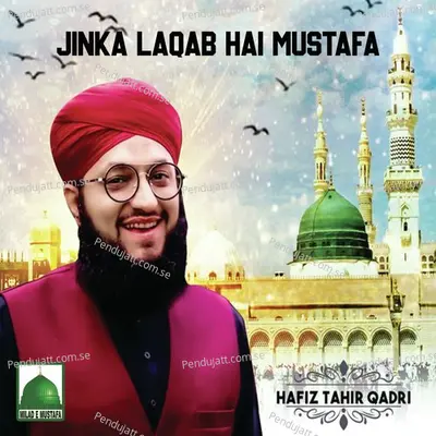 Jinka Laqa Hai Mustafa - Hafiz Tahir Qadri album cover 