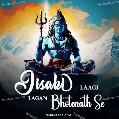 Jisaki Laagi Lagan Bholenath Se - Naresh Prajapat album cover 