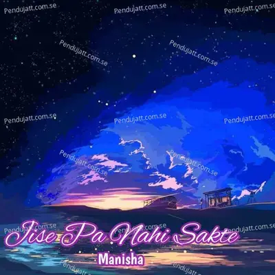 Jise Pa Nahi Sakte - Manisha album cover 