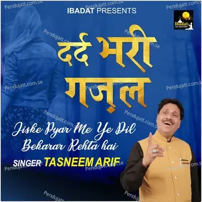 Jiske Pyar Me Ye Dil Bekrar Rehta Hai - Tasneem Arif album cover 