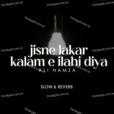 Jisne Lakar Kalam E Ilahi Diya Lofi - Ali Hamza album cover 