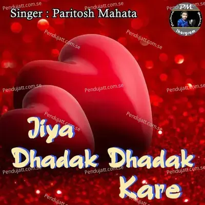 Jiya Dhadak Dhadak Kare - Paritosh Mahata album cover 