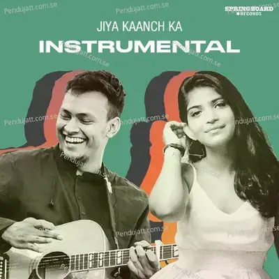 Jiya Kaanch Ka mp3 song