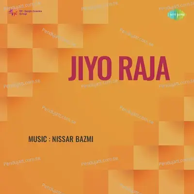 Jiyo Raja - Nisar Bazmi cover album