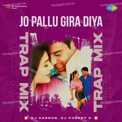 Jo Pallu Gira Diya - Trap Mix - DJ Carron album cover 