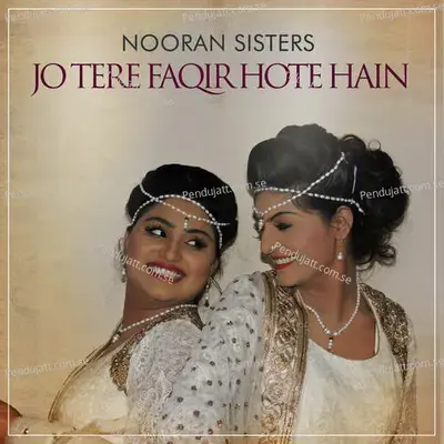 Jo Tere Faqir Hote Hain - Nooran Sisters album cover 