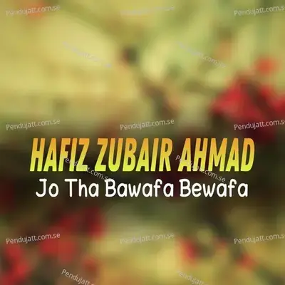 Jo Tha Bawafa Bewafa - Hafiz Zubair Ahmad album cover 