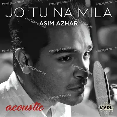 Jo Tu Na Mila - Asim Azhar album cover 