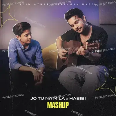 Jo Tu Na Mila X Habibi - Asim Azhar album cover 