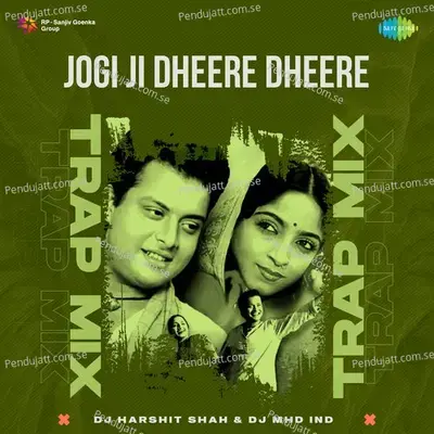 Jogi Ji Dheere Dheere - Trap Mix - DJ Harshit Shah album cover 