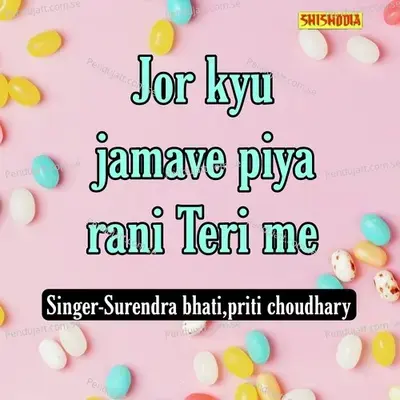 Jor Kyu Jamave Piya Rani Teri Me - Surendra Bhati album cover 