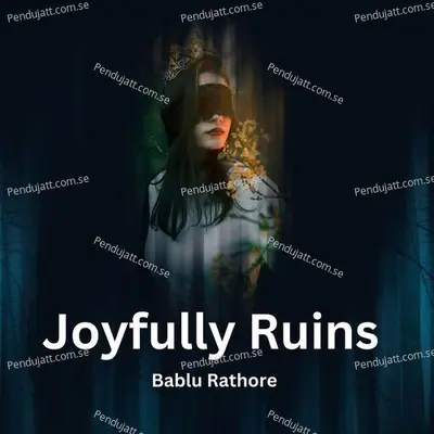 Joyfully Ruins - Bablu Rathore album cover 