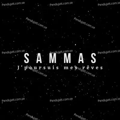 Jpoursuis Mes R  ves - SAMMAS