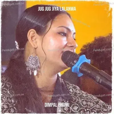 Jug Jug Jiya Lalanwa - Dimpal Bhumi album cover 