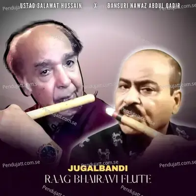 Jugalbandi Raga Bhairavi Flute - Ustad Salamat Hussain album cover 