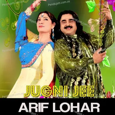 Jugni Jee - Arif Lohar