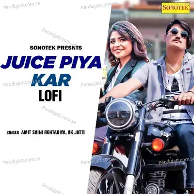 Juice Piya Kar Lofi - Amit Saini Rohtakiya album cover 