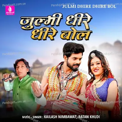 Julmi Dhire Dhire Bol - Kailash Nimbawat album cover 