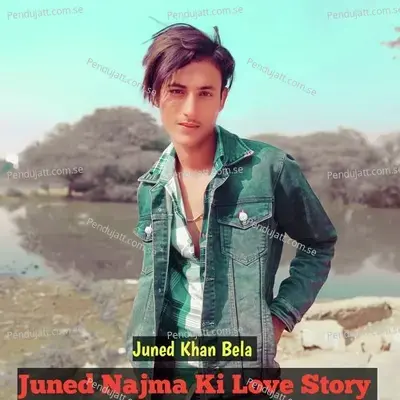 Juned Najma Ki Love Story - Juned Khan Bela album cover 