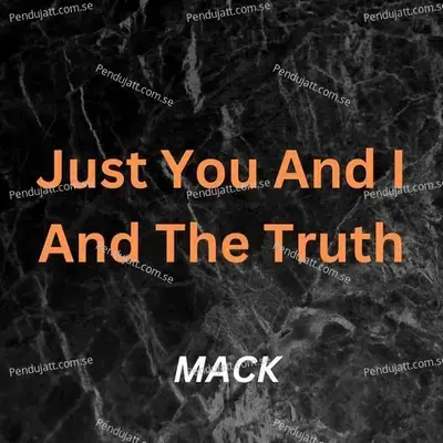 Just You And I And The Truth - Mack album cover 