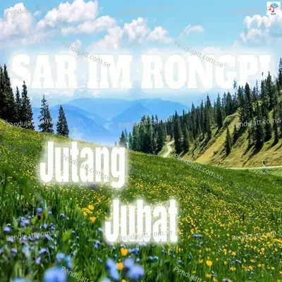 Jutang Jubat - Sar Im Rongpi album cover 