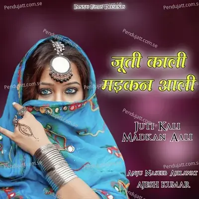 Juti Kali Madkan Aali - Anju Naseeb Ahlawat album cover 