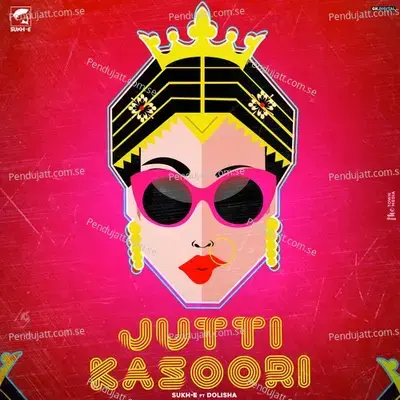 Jutti Kasoori Remix - Sukhe album cover 