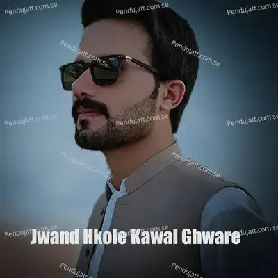 Jwand Hkole Kawal Ghware - Kamal khan Kamal album cover 