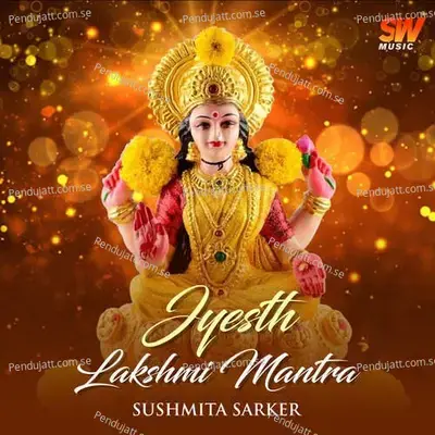 Jyesth Lakshmi Mantra - Sushmita Sarker album cover 