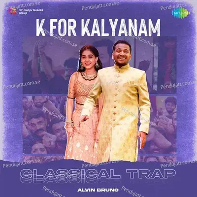 K For Kalyanam - Classical Trap - Alvin Bruno album cover 