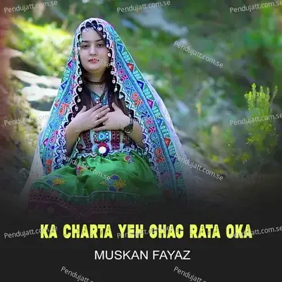 Ka Charta Yeh Ghag Rata Oka - Muskan Fayaz album cover 