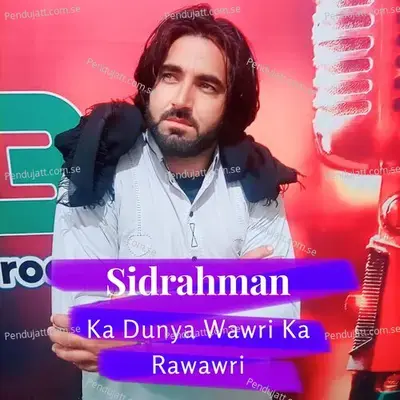 Ka Dunya Wawri Ka Rawawri - Sidrahman album cover 