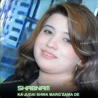 Ka Judai Shwa Marg Zama De - Shabnam album cover 