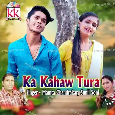 Ka Kahaw Tura - Mamta Chandrakar album cover 