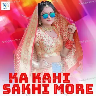 Ka Kahi Sakhi More - Sanjay Sharma album cover 